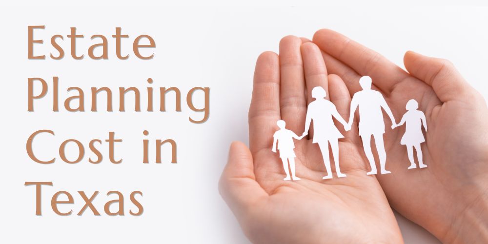 Estate Planning Cost in Texas